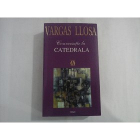 CONVERSATIE LA CATEDRALA - VARGAS LLOSA